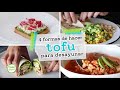 4 FORMAS DE HACER TOFU PARA DESAYUNAR | Comer Vegano