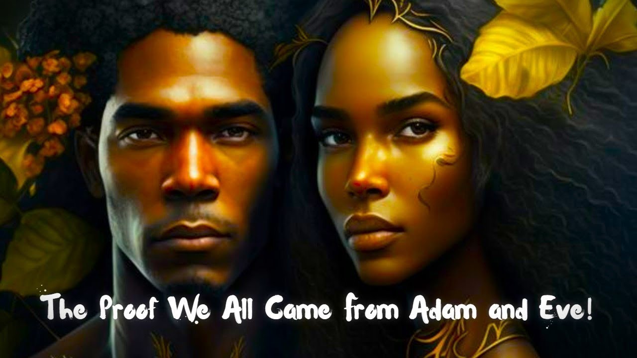 The Proof We All Came from Adam and Eve!