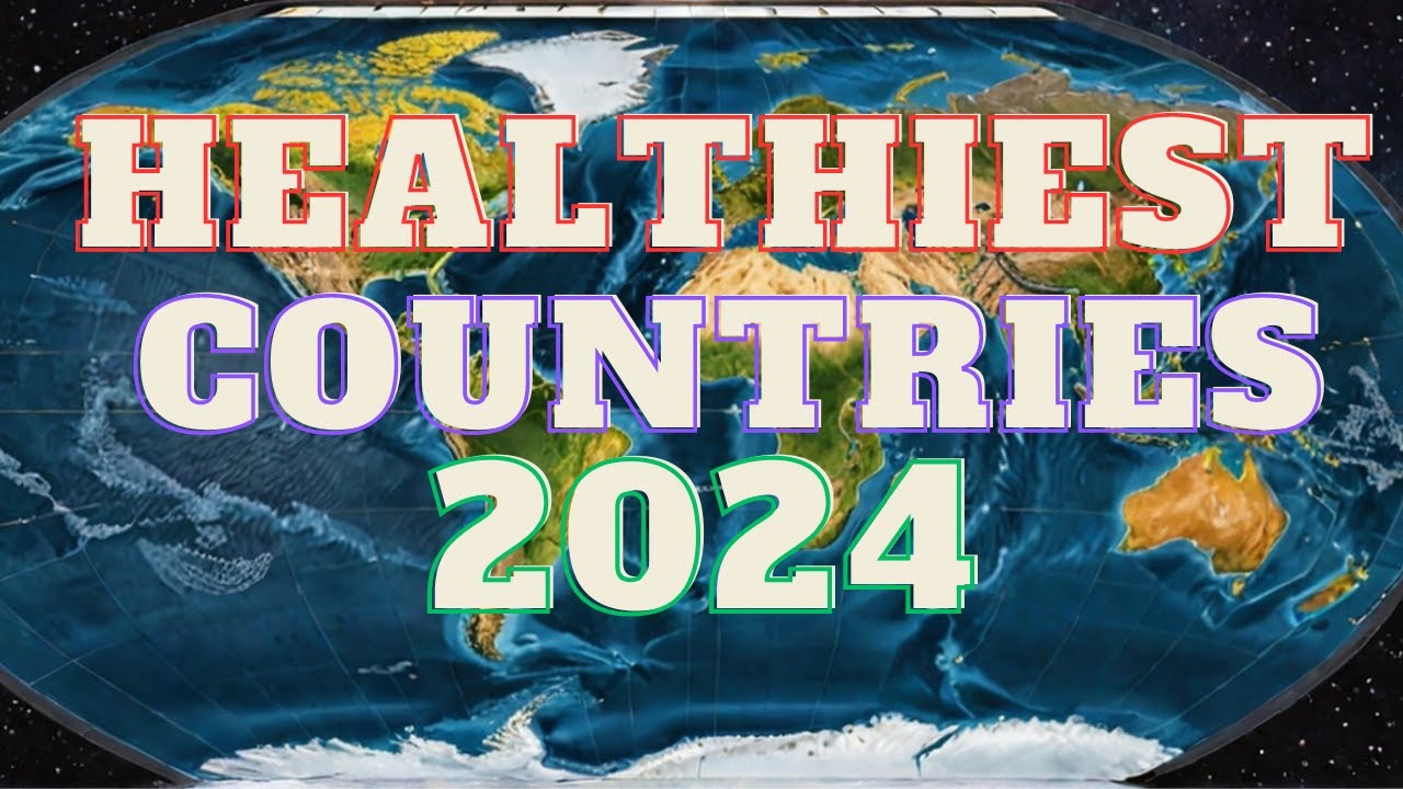 Top 10 Healthiest Countries a Quick Dive