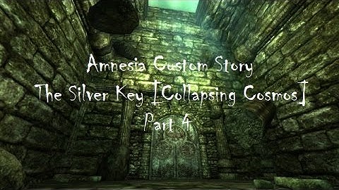Amnesia CS: The Silver Key [Collapsing Cosmos]: Part 4: The Frightening Truth