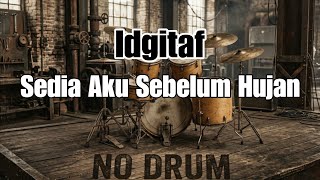 IDGITAF - Sedia Aku Sebelum Hujan (No drum)
