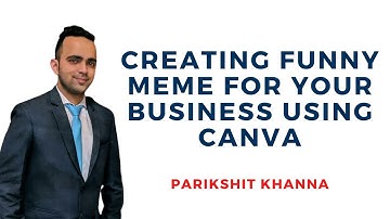 Creating Funny Meme for your Business using Canva | Parikshit khanna