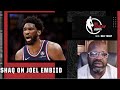 Shaq: I am so proud of Joel Embiid, he is my favorite to win MVP! | NBA Today