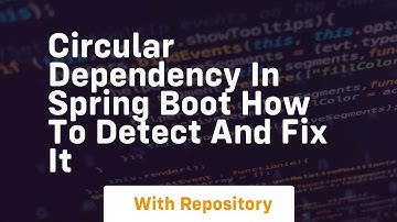 circular dependency in spring boot how to detect and fix it