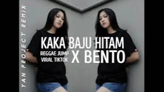 DJ KAKA BAJU HITAM X BENTO - VIRAL TIKTOK ( YAN Project ) DJ REGGAE JUMP NEW 2022