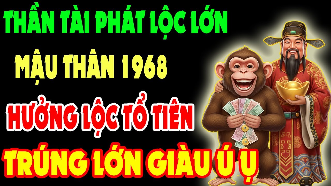 Thần Tài Phát Lộc Lớn, Mậu Thân 1968 Có 9 Dấu Hiệu Này Sắp Thoát Nghèo, Hưởng Lộc Tổ Tiên