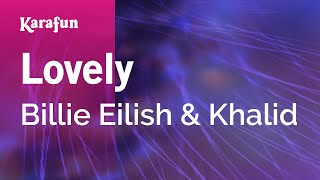 Lovely - Billie Eilish & Khalid | Karaoke Version | KaraFun