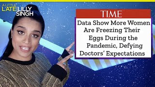 We Need to Talk About Egg Freezing | A Little Late with Lilly Singh