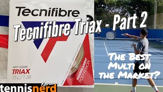 Tecnifibre Triax String Review - Part 2 - The best multifilament string on the market?