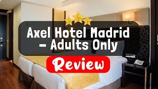 Axel Hotel Madrid - Adults Only Review - Is This Hotel Worth It?