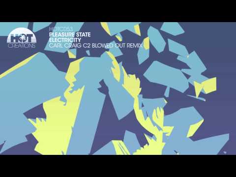 Pleasure State — Pleasure State 'Electricity' (Carl Craig C2 Blowed Out Remix) FULL LENGTH
