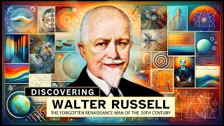 Discovering Walter Russell: The Forgotten Renaissance Man of the 20th Century