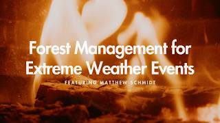 Forest Management for Extreme Weather Events | Fireside Chat | January 2026