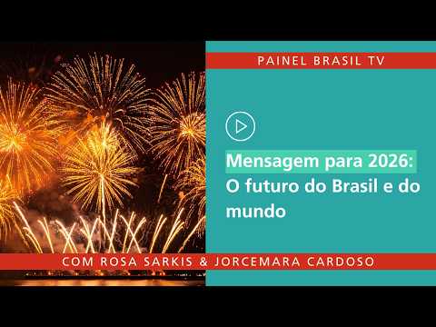 Mensagem para 2026: O futuro do Brasil e do mundo | Painel Brasil TV