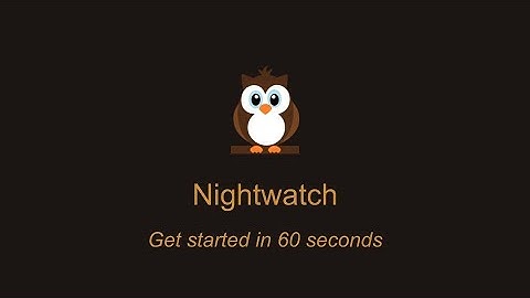 Get started in 60 seconds: Setup, installations and your first Nightwatch test in less than a minute