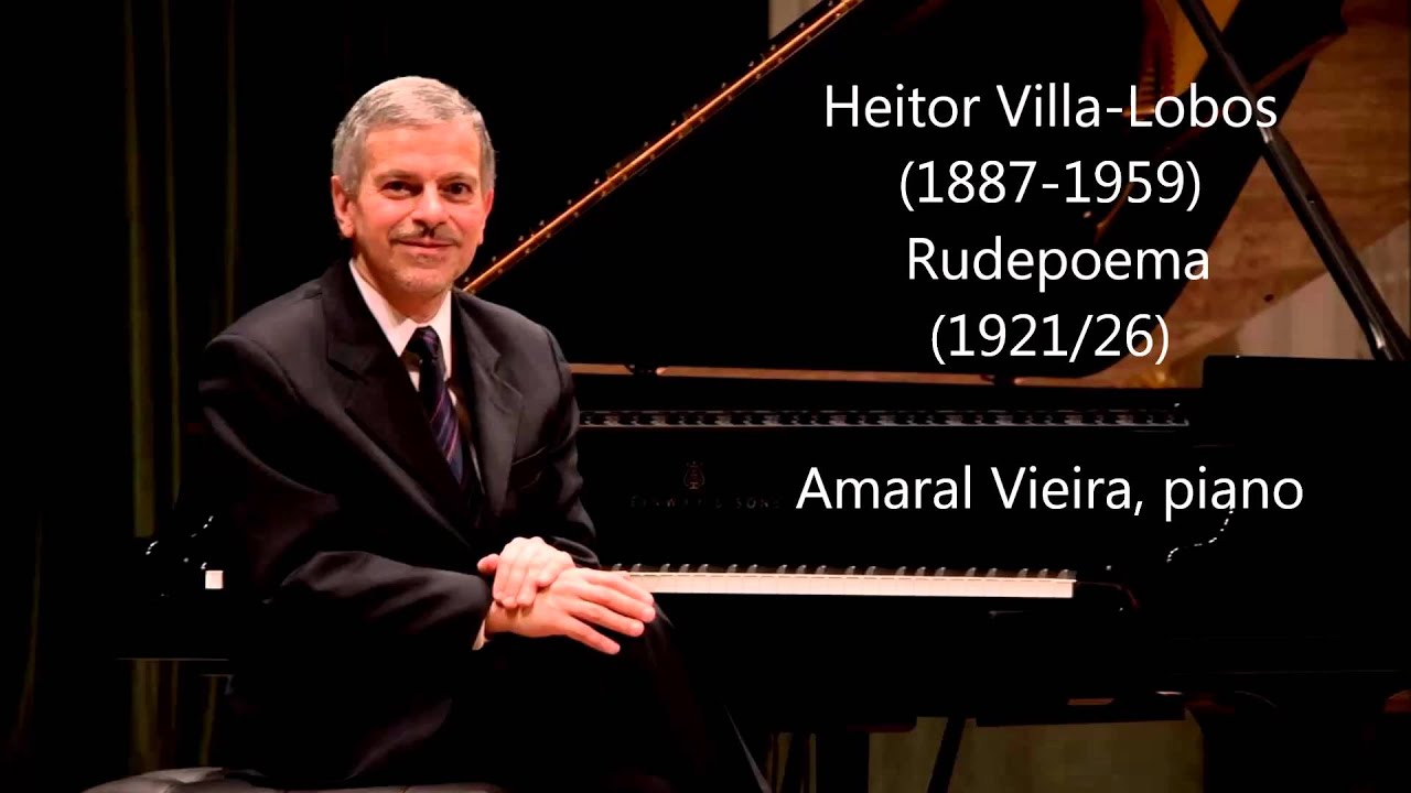 Heitor Villa-Lobos - Rudepoema performed by Amaral Vieira, piano - YouTube