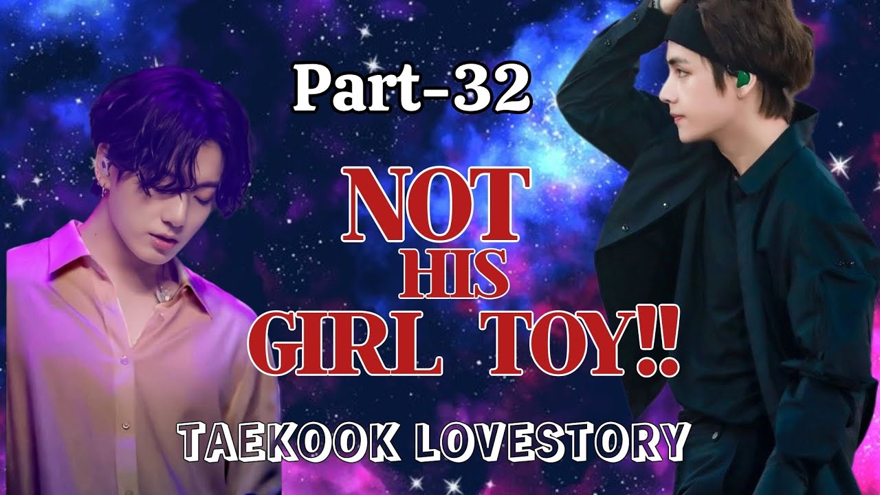 Not his Girl toy part-32 top tae bottom jk 💜 taekook hindi dubbed ff #taekook #bts #taehyung
