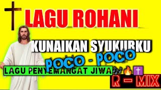 DJ Rohani ✝️ KUNAIKAN SYUKURKU 💃💥POCO-POCO Version