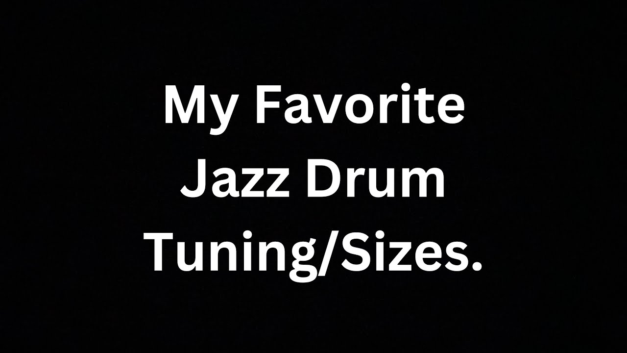 My Favorite Jazz Drum Tuning/Sizes. YouTube