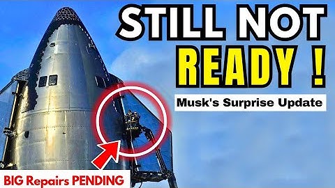 Musk Updates on Starship Flight 5: Key Repairs Still Pending, Launch Date & Success Odds Revealed!