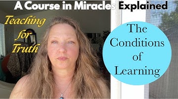 The Conditions of Learning - A Course in Miracles Explained - Chapter 14, Introduction & Section 1