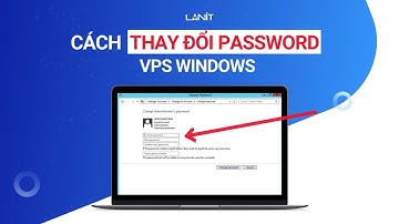 Thay đổi Password VPS Windows với 30s | Nhanh chóng - Dễ dàng