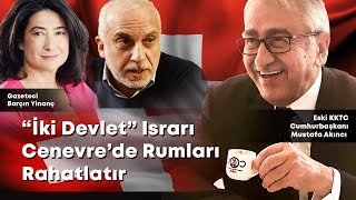 Mustafa Akıncı İki Devlet Israrı Cenevrede Rumları Rahatlatır