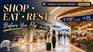 Taiwan Taoyuan International Airport T1. Where to Eat, Shop and Rest