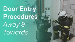 Door Entry Procedures Away & Towards | Fire & Rescue Training