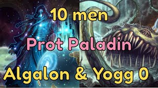 10 men Algalon & Yogg 0 | Prot Paladin POV