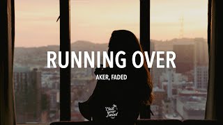 Video thumbnail of "AKER, FADed - Running Over (feat. ROBINS)"