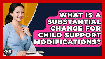 What Is A Substantial Change For Child Support Modifications? - Second Chance Journey