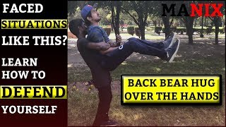 LEARN TO DEFEND YOURSELF AGAINST BACK BEAR HUG OVER THE HANDS (PART-1) | MANIX | 2019