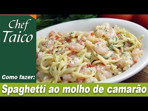 Spaghetti ao molho de camarão - Chef Taico