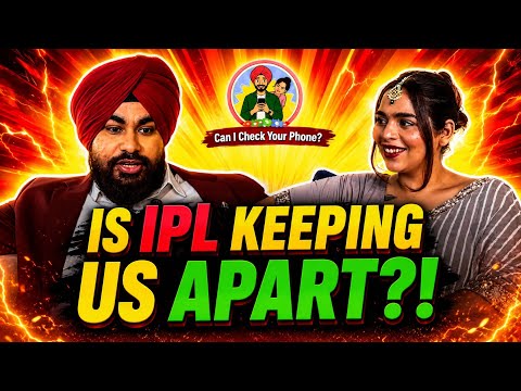 Best Of Can I Check Your Phone Ft IPL | Jasmeet Singh Bhatia & Kulsum | EP-30