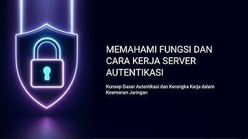Apa Itu Server Autentifikasi? | Cara Kerja dan Fungsinya dalam Jaringan