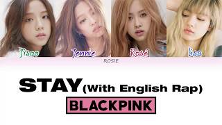 Video thumbnail of "BLACKPINK - STAY (With English Rap) (Color Coded Han|Rom|Eng Lyrics) | rosie"