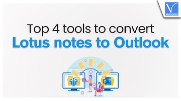 Top 4 Tools To Convert Lotus Notes To Outlook [Quick & Secure]