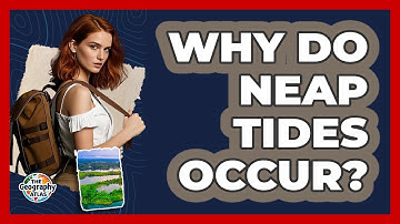 Why Do Neap Tides Occur? - The Geography Atlas