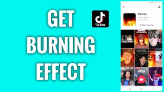 How To Get A Burning Effect On TikTok