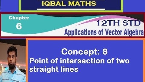 TN 12TH STD MATHS CONCEPT 8 POINT OF INTERSECTION  CHAPTER 6 APPLICATIONS OF VECTOR ALGEBRA