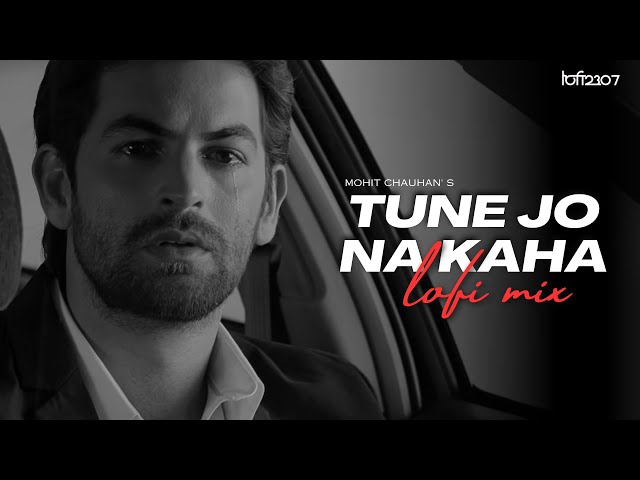 Tune Jo Na Kaha (Lo-fi Mix) Lo-fi 2307 & Harshal Music | Mohit Chauhan, Pritam |  Bollywood Lo-fi class=