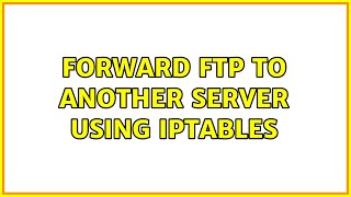Forward FTP to another server using iptables