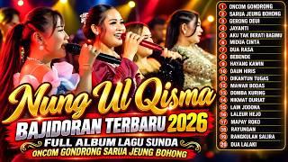 Download lagu NUNG UL QISMA BAJIDORAN TERBARU 2026 FULL ALBUM LAGU SUNDA ONCOM GONDRONG SARUA JEUNG BOHONG
