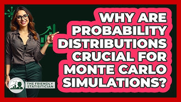 Why Are Probability Distributions Crucial For Monte Carlo Simulations? - The Friendly Statistician