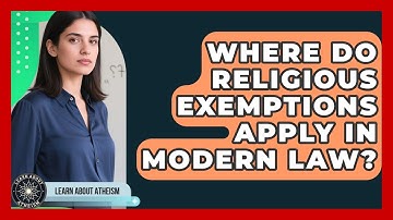 Where Do Religious Exemptions Apply In Modern Law? - Learn About Atheism