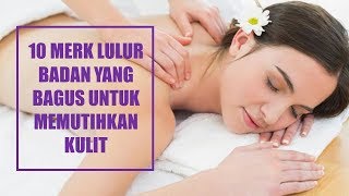 10 Merk Lulur Badan Yang Bagus Untuk Memutihkan Kulit