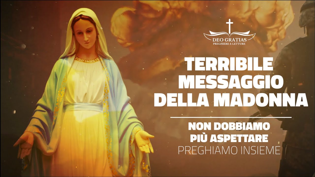 Messaggio Della Madonna Terribile messaggio della Madonna, non dobbiamo più aspettare - YouTube