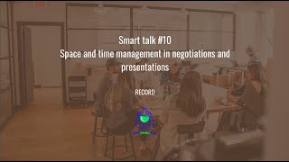Smart talk #10: Space and time management in negotiations and presentations screenshot 4