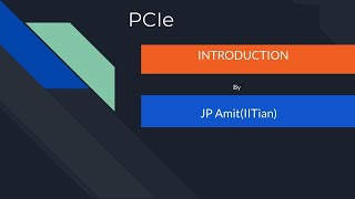 Introduction to PCIe Protocol Introduction to PCIe Protocol